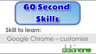 Google Chrome - customise your browser