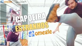 JOGANDO CAPOEIRA COM ESTRANHOS NO OMEGLE #184 | ORRAVEIO NO OMEGLE