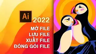 Mở file, lưu file, xuất file, đóng gói file trong Illustrator