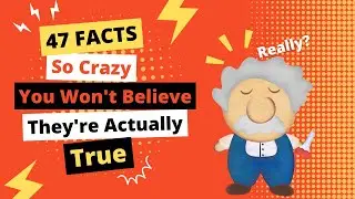 Unbelievably Strange, Wild, And Outlandish Facts That Will Blow Your Mind!