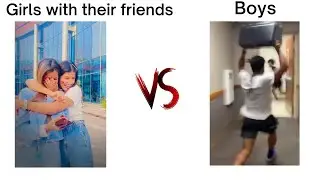 Girls with their friends VS Boys😂😱#meme#girlVSboy