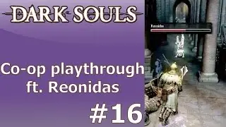 Dark Souls Co-op Playthrough Part 16