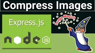 Node.js Express Project to Compress Size of JPG & PNG Images Using ImageMagick Library in Browser