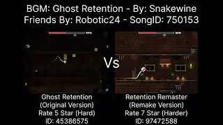 Geometry Dash = Ghost Retention Vs Retention Remaster (Comparison) (Original Vs Remake) (More)
