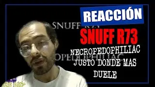 SNUFF R73 NECROPEDOPHILIAC | VIDEO REACTION | PART 1