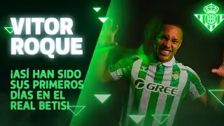 ¡Los primeros días de Vitor Roque como verdiblanco! 🤗💚 | Real BETIS Balompié