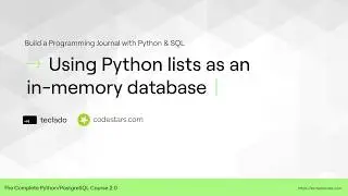 Using Python Lists as a Database - The Complete Python/PostgreSQL Course 2.0.