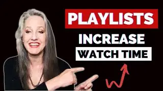 How to Use Playlists to Increase Watch Time and Grow Your Channel