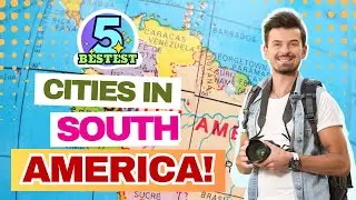 5 Bestest Cities in South America