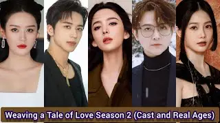 Weaving a Tale of Love Season 2 (2023) | Cast and Real Ages | Gu Li Na Zha, Xu Wei Zhou, ...