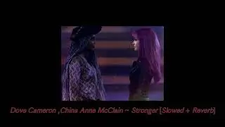 Dove Cameron, China Anne McClain ~ Stronger [Slowed + Reverb]