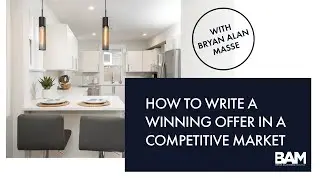 How to Write a Winning Offer in a Competitive Real Estate Market