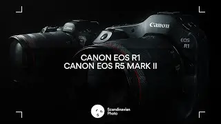A first look at Canon EOS R1 & EOS R5 Mark II | Scandinavian Photo