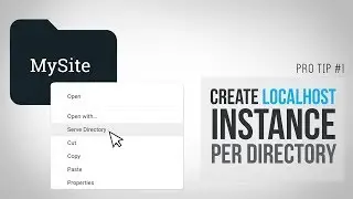 ProTip #1 - Create Localhost Instance Per Directory