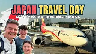 JAPAN TRAVEL DAY - UK To Osaka Japan with Hainan Airlines via Beijing China