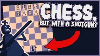 CHESS... but with a shotgun?  |  Shotgun King