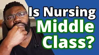 Is Nursing a Middle Class or Working Class Job? | Are Nurses Rich?