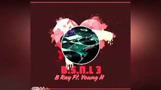 B.S.N.L 3 __ B Ray Ft. Young H | SNN MUSIC