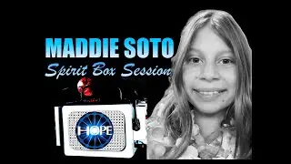 Madeline 'Maddie' Soto Spirit Box Session| 