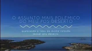 Vídeo sobre a relação sexual no pós deserto