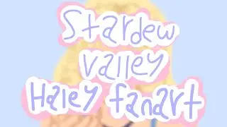 Haley blowing a kiss to the farmer | Stardew Valley | Fanart | Speedpaint