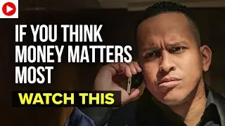 If You Think Money Matters Most, Watch This
