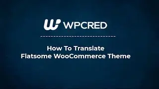 How To Translate Flatsome WooCommerce Theme With Loco WordPress Translate Plugin - Flatsome Tutorial