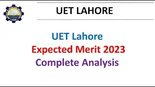 UET Lahore Main Campus Expected Merit 2023 Complete Analysis | UET Merit List 2023 | UET Merit 2023