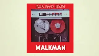 Bad Bad Hats - Walkman (Official Lyric Video)