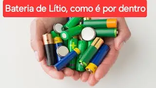 Como é uma Bateria de Lítio pra ver como é por dentro