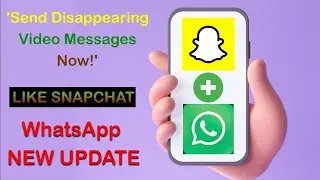 WhatsApp's New Snapchat-like Video Messaging Feature: Send Disappearing Video Messages! #whatsapp