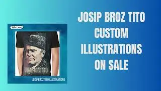 JOSIP BROZ TITO CUSTOM ILLUSTRATIONS ON SALE