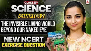 The Invisible Living World Beyond Our Naked Eye | Class 8 Science Chapter 2 Ncert Exercise Questions