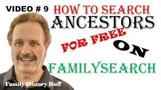 FAMILYSEARCH FAMILY SEARCH VIDEO#9 of 12 VIDEOS HOW TO SEARCH  FIND ANCESTORS HISTORICAL RECORDS