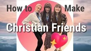 How to Make Christian Friends