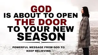 BE PATIENT GOD IS ABOUT TO OPEN THE DOOR TO YOUR NEW SEASON - CHRISTIAN MOTIVATION