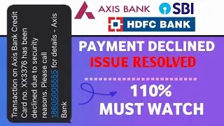 Payment Declined to Security Reasons how to Resolve | Axis Bank Credit Card Transaction Declined Fix