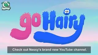Go Hairy | New Youtube Channel from Nessy! | Subscribe Now