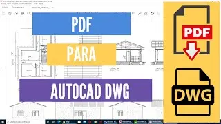 Do PDF para o AutoCAD - Como transformar um arquivo PDF em DWG (CAD)?