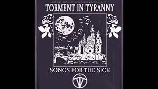 Torment In Tyranny - Songs For The Sick