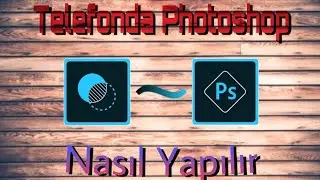 Telefondan Photoshop Nasıl Yapılır