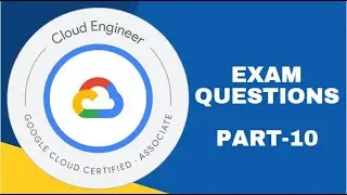 GCP - Associate Google Cloud Engineer Certification | Real Time Exam Questions | Part- 10 #gcp #exam