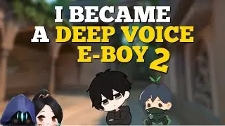 I BECAME A DEEP VOICE E-BOY 2