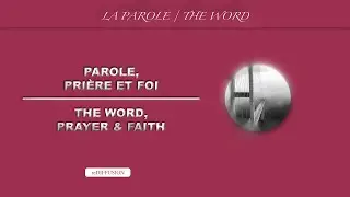 LA PAROLE, PRIÈRE ET LA FOI |  La PAROLE ! | reDIFFUSION