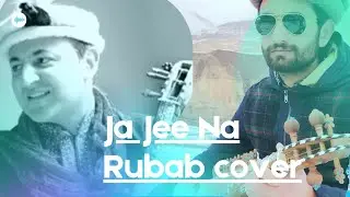 Ja jee na || Shahid akhtar qalandar new song || Rubab cover ||#hunza #rubab #burushaski songs