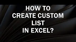 How to Create Custom Lists in Excel