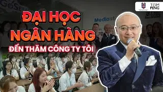 Sinh viên Đại học Ngân hàng đến thăm công ty tôi