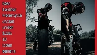 Best Leather Motorcycle Jacket under 200: 10 latest options
