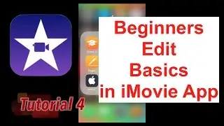 Editing Basics for Beginners in iMovie App 2.2.3 | Tutorial 4