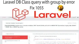 laravel 10x  DB query with GROUP BY error Syntax error or access violation 1055